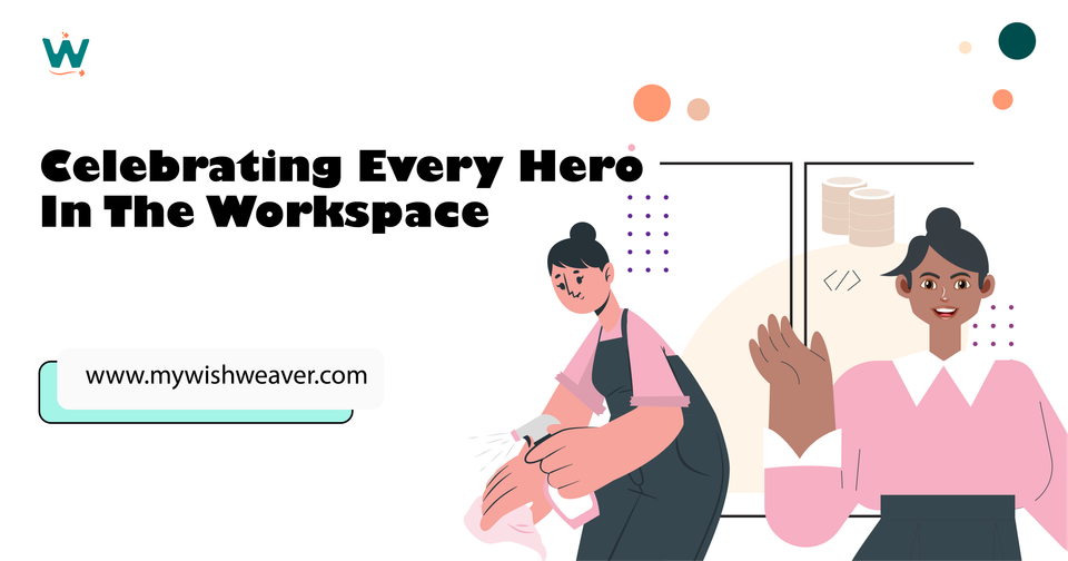 From Janitor to CEO: Celebrating Every Hero In The Workplace