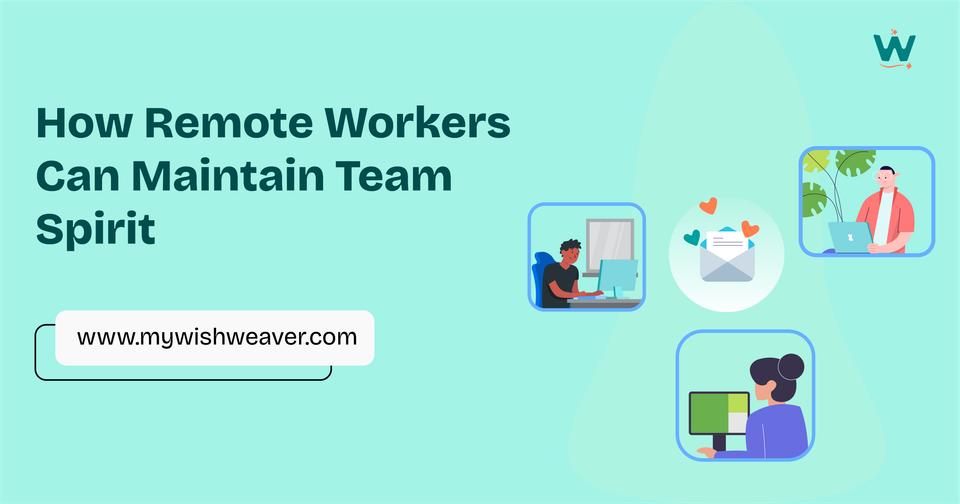 How Remote Workers Can Maintain Team Spirit